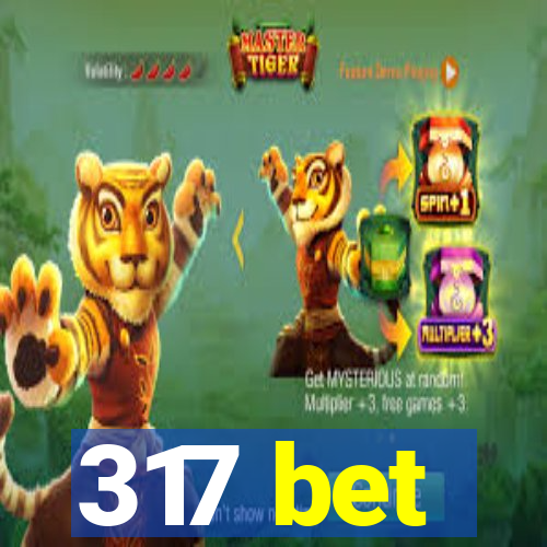 317 bet